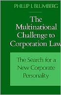 Phillip I. Blumberg: The Multinational Challenge to Corporation Law: The Search for a New Corporate Personality