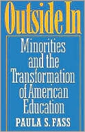 Book cover image of Outside In: Minorities and the Transformation of American Education by Paula S. Fass