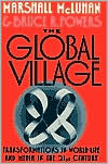 Marshall McLuhan: The Global Village: Transformations in World Life and Media in the 21st Century