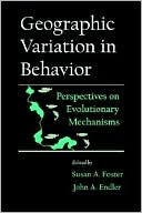 Susan Adlai Foster: Geographic Variation in Behavior: Perspectives on Evolutionary Mechanisms