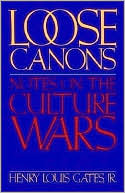 Henry Louis Gates Jr.: Loose Canons: Notes on the Culture Wars