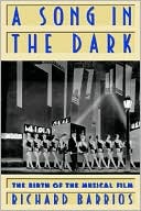 Book cover image of A Song in the Dark: The Birth of the Musical Film by Richard Barrios