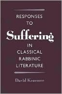 David Charles Kraemer: Responses to Suffering in Classical Rabbinic Literature