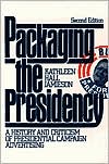 Book cover image of Packaging the Presidency; A History and Criticism of Presidential Campaign Advertising by Kathleen Hall Jamieson