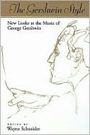 Book cover image of The Gershwin Style: New Looks at the Music of George Gershwin by Wayne Joseph Schneider