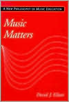 Book cover image of Music Matters : A New Philosophy of Music Education by David J. Elliott
