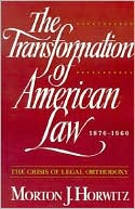 Book cover image of The Transformation of American Law, 1870-1960: The Crisis of Legal Orthodoxy by Horwitz, Morton J. Horwitz, Morton J.