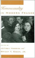Book cover image of Homosexuality in Modern France (Studies in the History of Sexuality Series) by Jeffrey W. Merrick