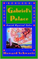 Book cover image of Gabriel's Palace: Jewish Mystical Tales by Howard Schwartz