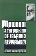 Book cover image of Mawdudi & the Making of Islamic Revivalism by Seyyed Vali Reza Nasr