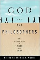 Thomas V. Morris: God and the Philosophers: The Reconcilation of Faith and Reason