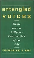 Frederick J. Ruf: Entangled Voices: Genre and the Religious Construction of the Self