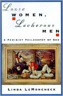 Linda J. LeMoncheck: Loose Women, Lecherous Men: A Feminist Philosophy of Sex