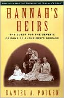 Book cover image of Hannah's Heirs: The Quest for the Genetic Origins of Alzheimer's Disease by Daniel A. Pollen