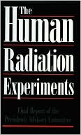 Book cover image of The Human Radiation Experiments by Advisory Committee on Human Radiation Experiments