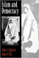 Book cover image of Islam and Democracy: Religion, Identity & Conflict Resolution in the Muslim World by John L. Esposito