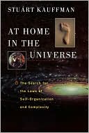 Book cover image of At Home in the Universe: The Search for the Laws of Self-Organization and Complexity by Stuart Kauffman