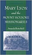 Amanda Porterfield: Mary Lyon and the Mount Holyoke Missionaries