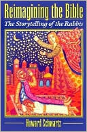 Book cover image of Reimagining the Bible: The Storytelling of the Rabbis by Howard Schwartz