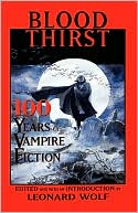 Book cover image of Blood Thirst: 100 Years of Vampire Fiction by Leonard Wolf