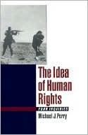 Michael J. Perry: The Idea of Human Rights: Four Inquiries