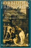 Book cover image of Forbidden Friendships: Homosexuality and Male Culture in Renaissance Florence by Michael Rocke