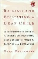 Book cover image of Raising and Educating a Deaf Child by Marc Marschark