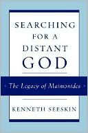 Book cover image of Searching for a Distant God: The Legacy of Maimonides by Kenneth Seeskin