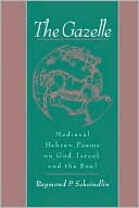 Book cover image of The Gazelle: Medieval Hebrew Poems on God, Israel and the Soul by Raymond Scheindlin