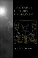 J. Edward Wright: The Early History of Heaven