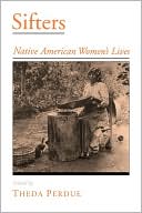 Book cover image of Sifters: Native American Women's Lives by Theda Perdue