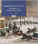Martin W. Sandler: Galloping across the U. S. A.: Horses in American Life