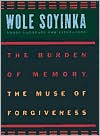 Book cover image of The Burden of Memory, the Muse of Forgiveness by Wole Soyinka