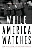 Jeffrey Shandler: While America Watches: Televising the Holocaust