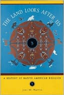 Joel W. Martin: Land Looks after Us: A History of Native American Religion