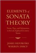 Book cover image of Elements of Sonata Theory: Norms, Types, and Deformations in the Late-Eighteenth-Century Sonata by James Hepokoski