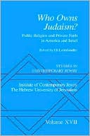 Book cover image of Who Owns Judaism?: Public Religion and Private Faith in America and Israel, Vol. 17 by Eli Lederhendler
