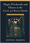 Book cover image of Magic, Witchcraft, and Ghosts in the Greek and Roman Worlds: A Sourcebook by Daniel Ogden
