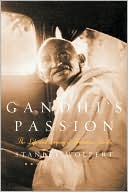Stanley Wolpert: Gandhi's Passion: The Life and Legacy of Mahatma Gandhi
