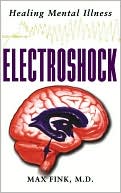 Book cover image of Electroshock: Healing Mental Illness by Max Fink