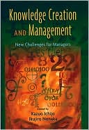 Kazuo Ichijo: Knowledge Creation and Management: New Challenges for Managers