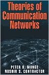 Peter R. Monge: Theories of Communcation Networks