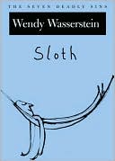Wendy Wasserstein: Sloth: The Seven Deadly Sins