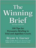 Bryan A. Garner: The Winning Brief: 100 Tips for Persuasive Briefing in Trial and Appellate Courts