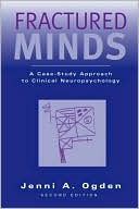 Jenni A. Ogden: Fractured Minds: A Case-Study Approach to Clinical Neuropsychology