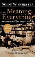 Simon Winchester: Meaning of Everything: The Story of the Oxford English Dictionary