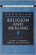 Book cover image of Teaching Religion And Healing by Linda L. Barnes