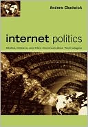 Book cover image of Internet Politics: States, Citizens, and New Communication Technologies by Andrew Chadwick