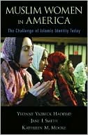 Yvonne Yazbeck Haddad: Muslim Women in America: The Challenge of Islamic Identity Today