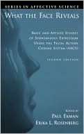 Book cover image of What the Face Reveals: Basic and Applied Studies of Spontaneous Expression Using the Facial Action Coding System (FACS) by Paul Ekman